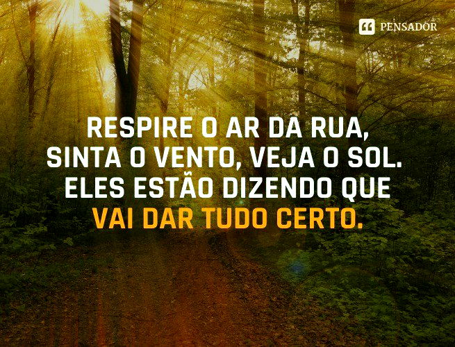 86 mensagens de otimismo para ter força e energia - Pensador