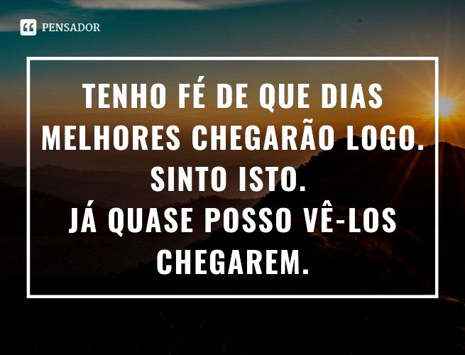 86 mensagens de otimismo para ter força e energia - Pensador