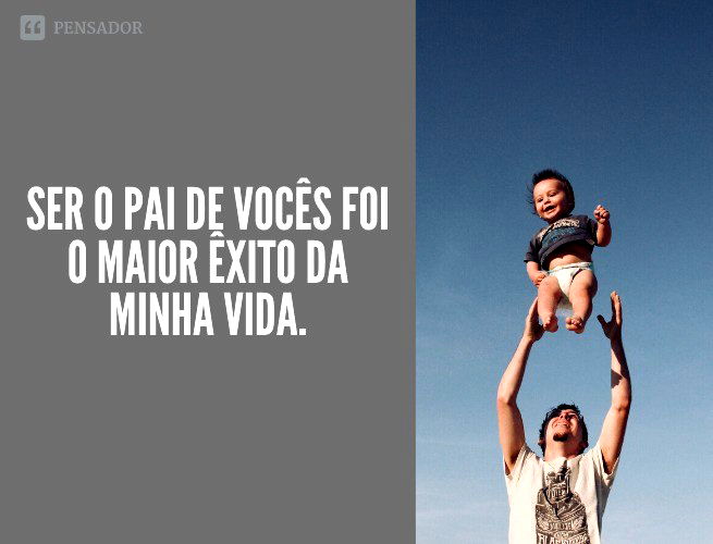 Dei asas para os meus filhos, mas as raízes continuam no mesmo lugar, caso queiram fazer um pouso entre um voo e outro.