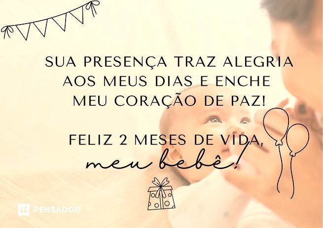 41 mensagens de mesversário para celebrar 2 meses de vida do bebê - Pensador