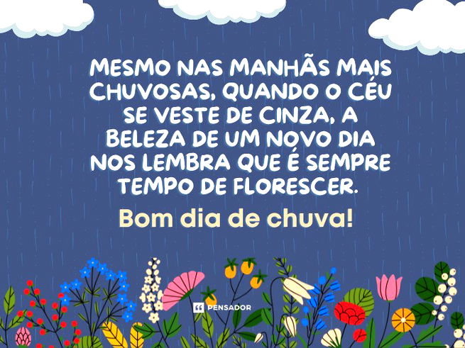 Mesmo nas manhãs mais chuvosas, quando o céu se veste de cinza, a beleza de um novo dia nos lembra que é sempre tempo de florescer. Bom dia de chuva!