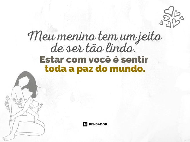 Meu menino tem um jeito de ser tão lindo. Estar com você é sentir toda a paz do mundo.