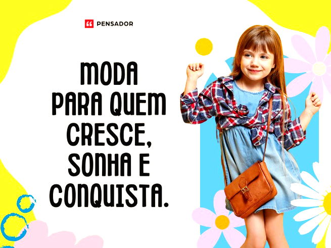 Moda para quem cresce, sonha e conquista.