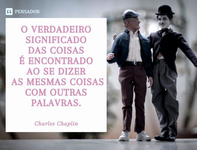 Não se mede o valor de um homem pelas Charles Chaplin - Pensador