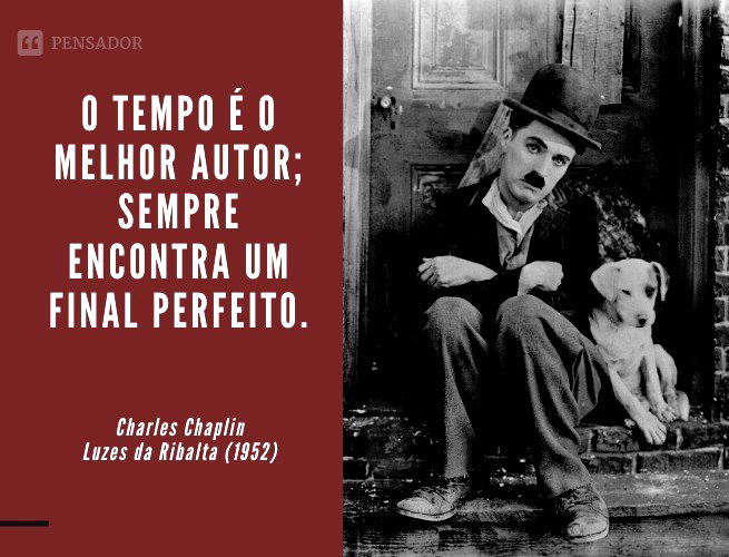 Não se mede o valor de um homem pelas Charles Chaplin - Pensador