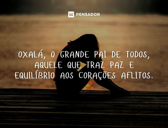 Frases de Oxalá para guiar sempre seus caminhos - Pensador