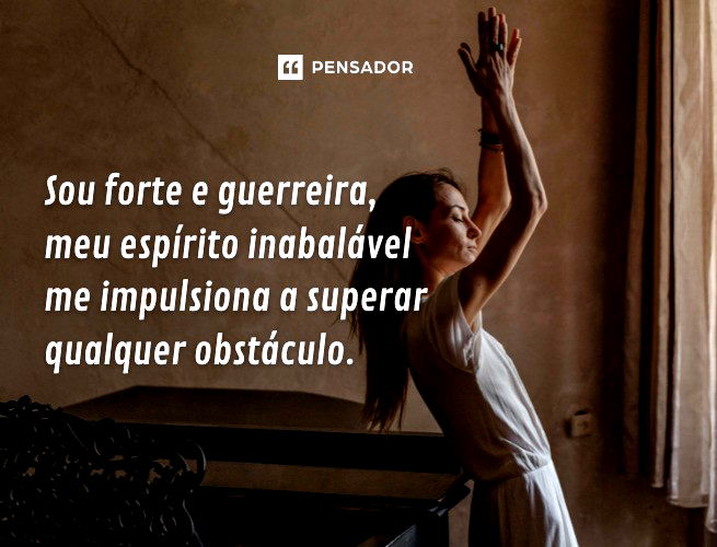 Mulher guerreira: frases e textos que empoderam - Pensador