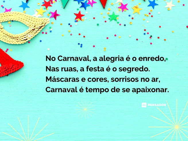 No Carnaval, a alegria é o enredo, Nas ruas, a festa é o segredo. Máscaras e cores, sorrisos no ar, Carnaval é tempo de se apaixonar.