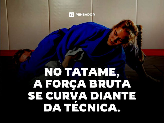 No tatame, a força bruta se curva diante da técnica.