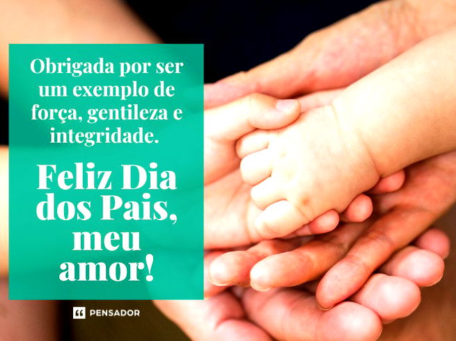 Obrigada por ser um exemplo de força, gentileza e integridade. Feliz Dia dos Pais, meu amor!