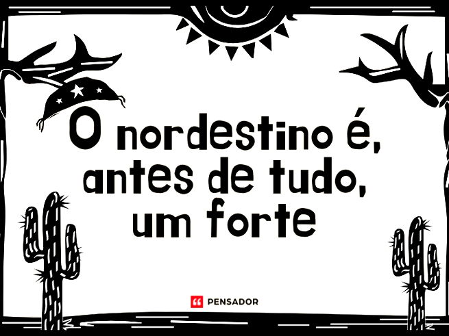 O nordestino é, antes de tudo, um forte