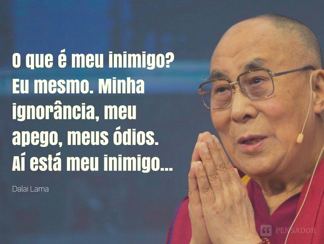 12 frases de Dalai Lama que vão mudar o seu modo de ver a vida - Pensador