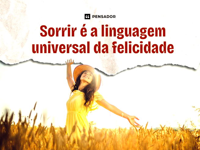 Sorrir é a linguagem universal da felicidade.