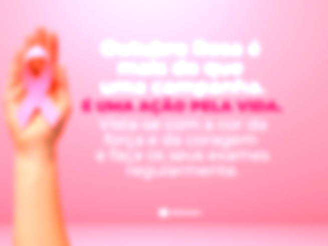 Outubro Rosa é mais do que uma campanha. É uma ação pela vida. Vista-se com a cor da força e da coragem e faça os seus exames regularmente.  