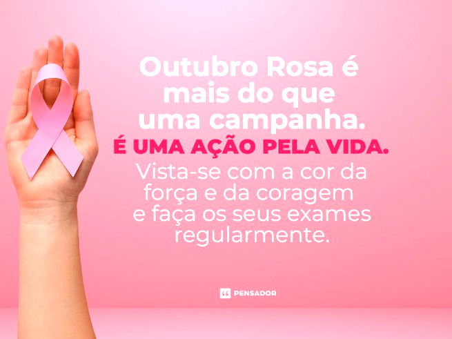 Outubro Rosa é mais do que uma campanha. É uma ação pela vida. Vista-se com a cor da força e da coragem e faça os seus exames regularmente.