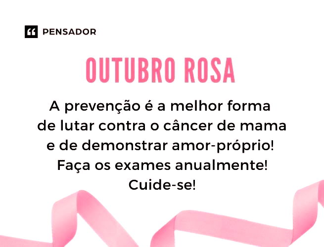 A prevenção é a melhor forma de lutar contra o câncer de mama e de demonstrar amor-próprio! Faça os exames anualmente! Cuide-se!