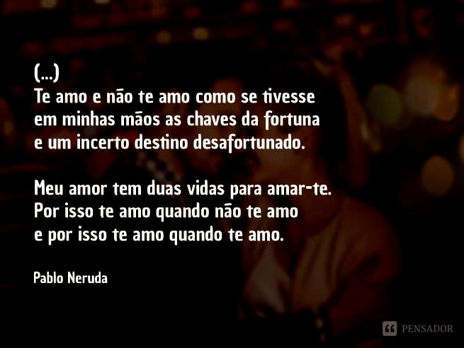 te amo e não te amor neruda