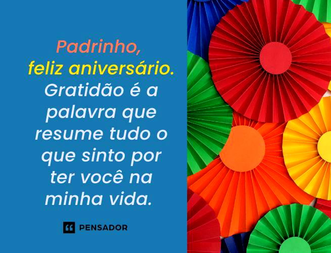 Padrinho, feliz aniversário. Gratidão é a palavra que resume tudo o que sinto por ter você na minha vida.