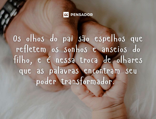 Frases Para O Dia Dos Pais Expresse Seu Amor Em Poucas Palavras Pensador 2152