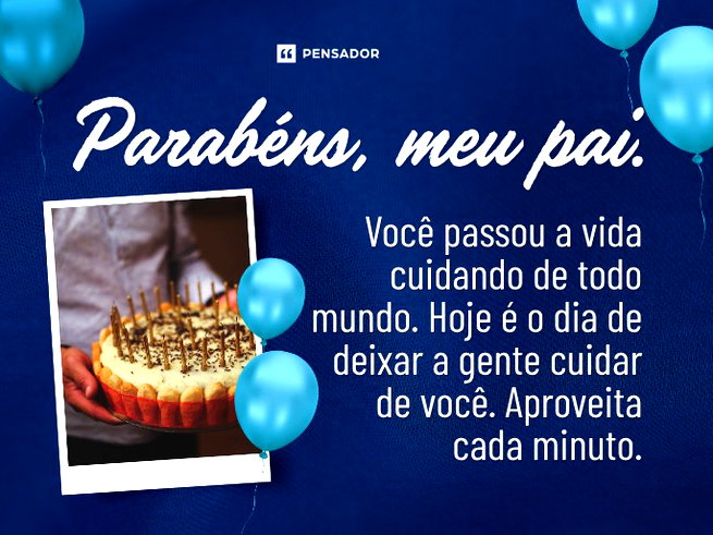 Parab&eacute;ns, meu pai. Voc&ecirc; passou a vida cuidando de todo mundo. Hoje &eacute; o dia de deixar a gente cuidar de voc&ecirc;. Aproveita cada minuto.