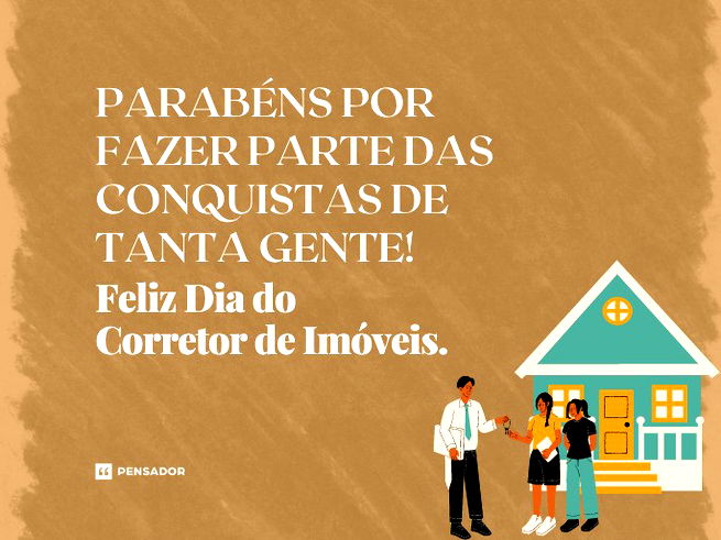Parabéns por fazer parte das conquistas de tanta gente! Feliz Dia do Corretor de Imóveis. 