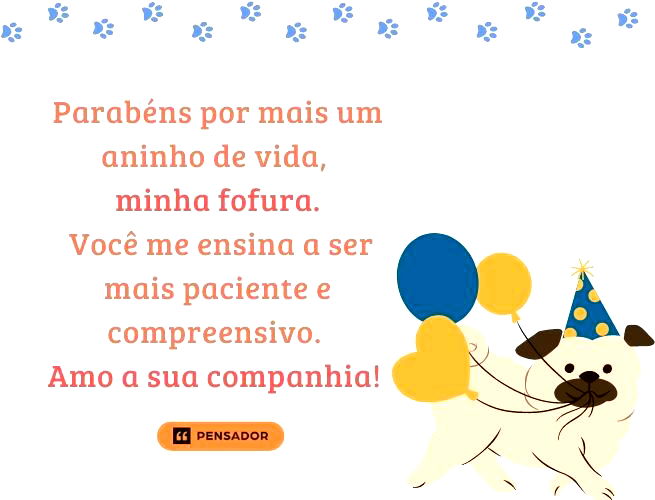Parabéns por mais um aninho de vida, minha fofura. Você me ensina a ser mais paciente e compreensivo. Amo a sua companhia!