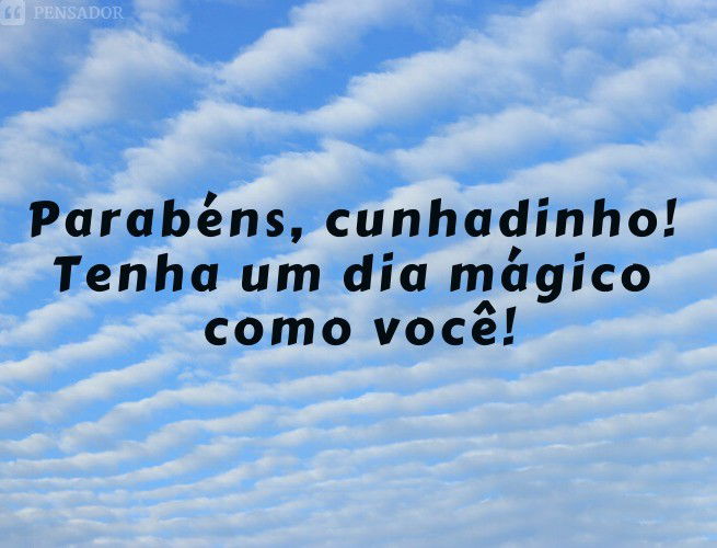 Parabéns, Cunhado! 50 Mensagens De Aniversário Carinhosas E Originais ...