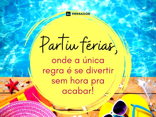  Partiu férias, onde a única regra é se divertir sem hora pra acabar!