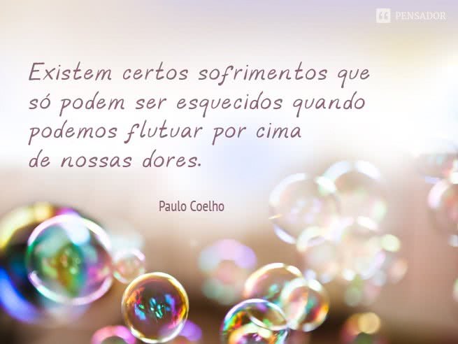 48 frases e mensagens de Paulo Coelho que te marcarão para sempre - Pensador