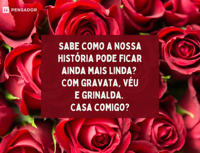 43 Pedidos De Casamento Criativos E Emocionantes - Pensador