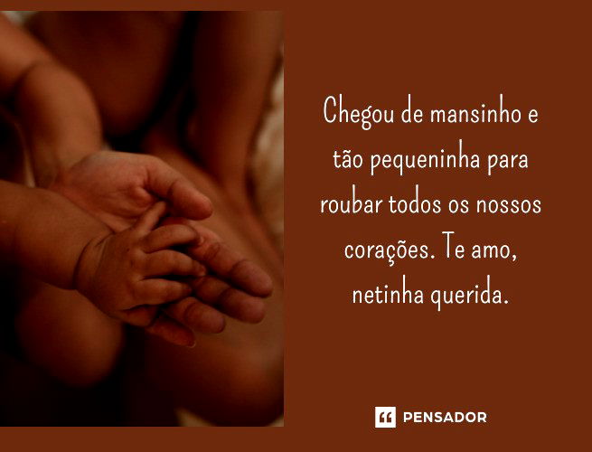 Chegou de mansinho e tão pequeninha para roubar todos os nossos corações. Te amo, netinha querida. 