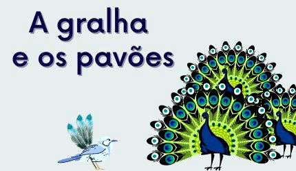 A Gralha e os Pavões, de Esopo