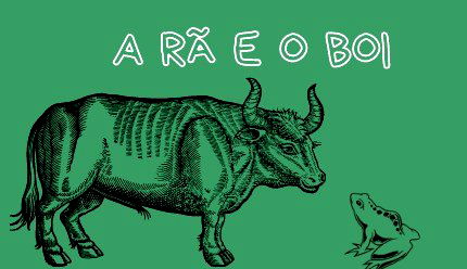 A Rã e o Boi, de Monteiro Lobato