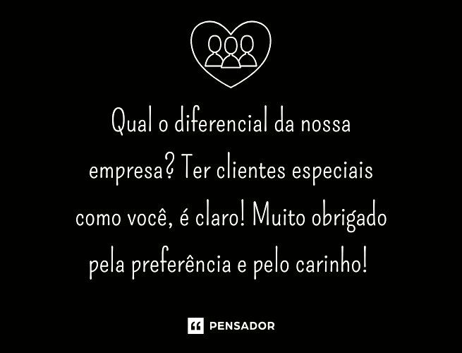 57 mensagens de agradecimento ao cliente pela confiança e satisfação -  Pensador