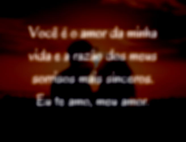 Você é o amor da minha vida e a razão dos meus sorrisos mais sinceros. Eu te amo, meu amor.