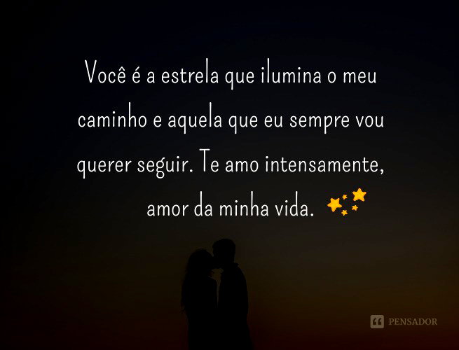62 lindas mensagens para o amor da minha vida 💝 - Pensador