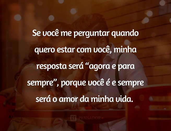 62 lindas mensagens para o amor da minha vida 💝 - Pensador
