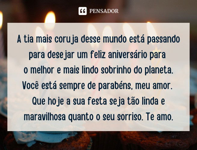 As 53 Melhores Mensagens De Aniversário De Tia Para Sobrinho 🥳 - Pensador