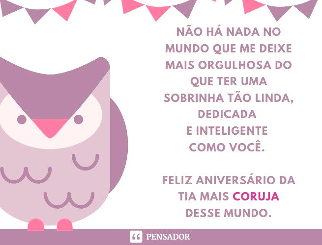 Não há nada no mundo que me deixe mais orgulhosa do que ter uma sobrinha tão linda, dedicada e inteligente como você. Feliz aniversário da tia mais coruja desse mundo.