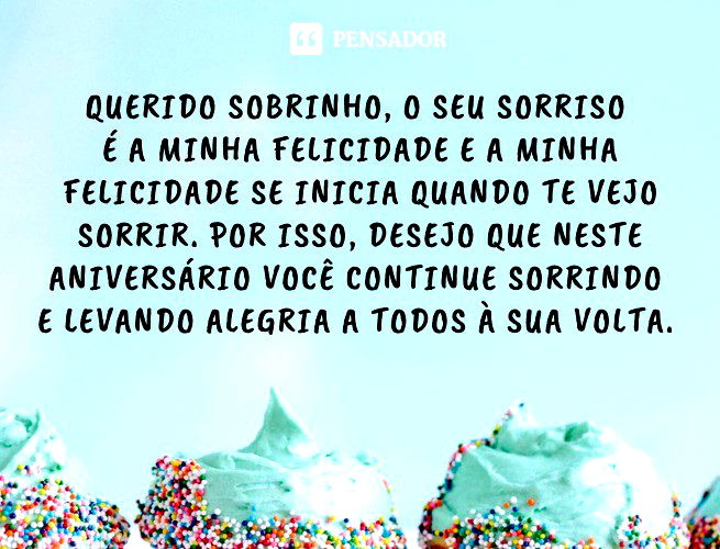 As 67 mais lindas mensagens de aniversário para sobrinho - Pensador