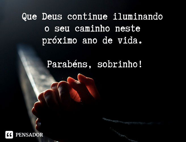 As 67 mais lindas mensagens de aniversário para sobrinho - Pensador