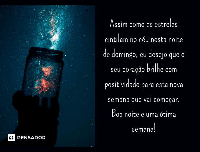 Assim como as estrelas cintilam no céu nesta noite de domingo, eu desejo que o seu coração brilhe com positividade para esta nova semana que vai começar. Boa noite e uma ótima semana!
