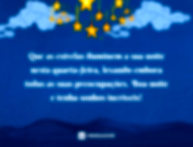 Que as estrelas iluminem a sua noite nesta quarta-feira, levando embora todas as suas preocupações. Boa noite e tenha sonhos incríveis!