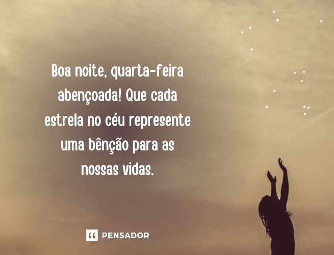 Boa noite, quarta-feira abençoada! Que cada estrela no céu represente uma bênção para as nossas vidas.