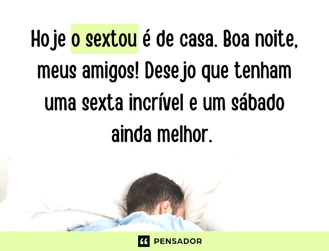 Hoje o sextou é de casa. Boa noite, meus amigos! Desejo que tenham uma sexta incrível e um sábado ainda melhor.