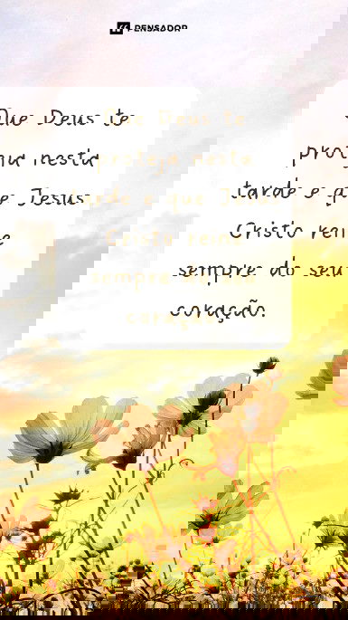 Que Deus te proteja nesta tarde e que Jesus Cristo reine sempre do seu coração.