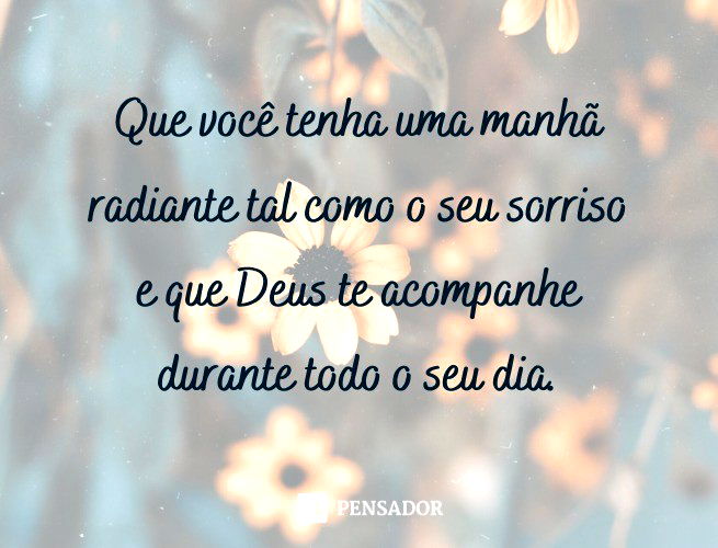 Bom Dia com Deus: 65 frases para uma manhã abençoada