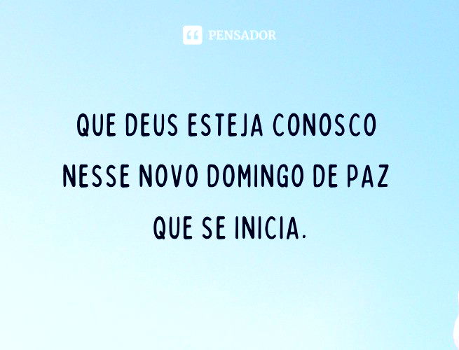Que Deus esteja conosco nesse novo domingo de paz que se inicia.