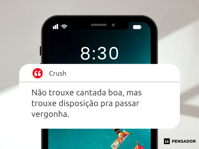 Não trouxe cantada boa, mas trouxe disposição pra passar vergonha.