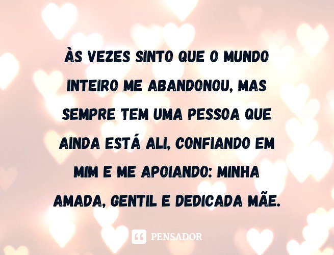 Os 57 melhores depoimentos e textos para mãe 💗 - Pensador